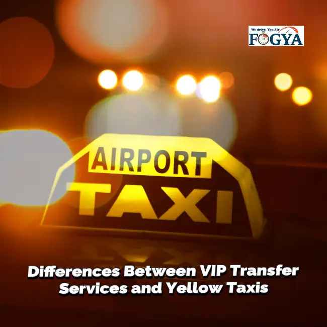 Differences Between VIP Transfer Services and Yellow Taxis